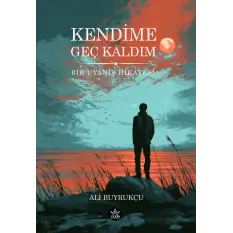 Kendime Geç Kaldım